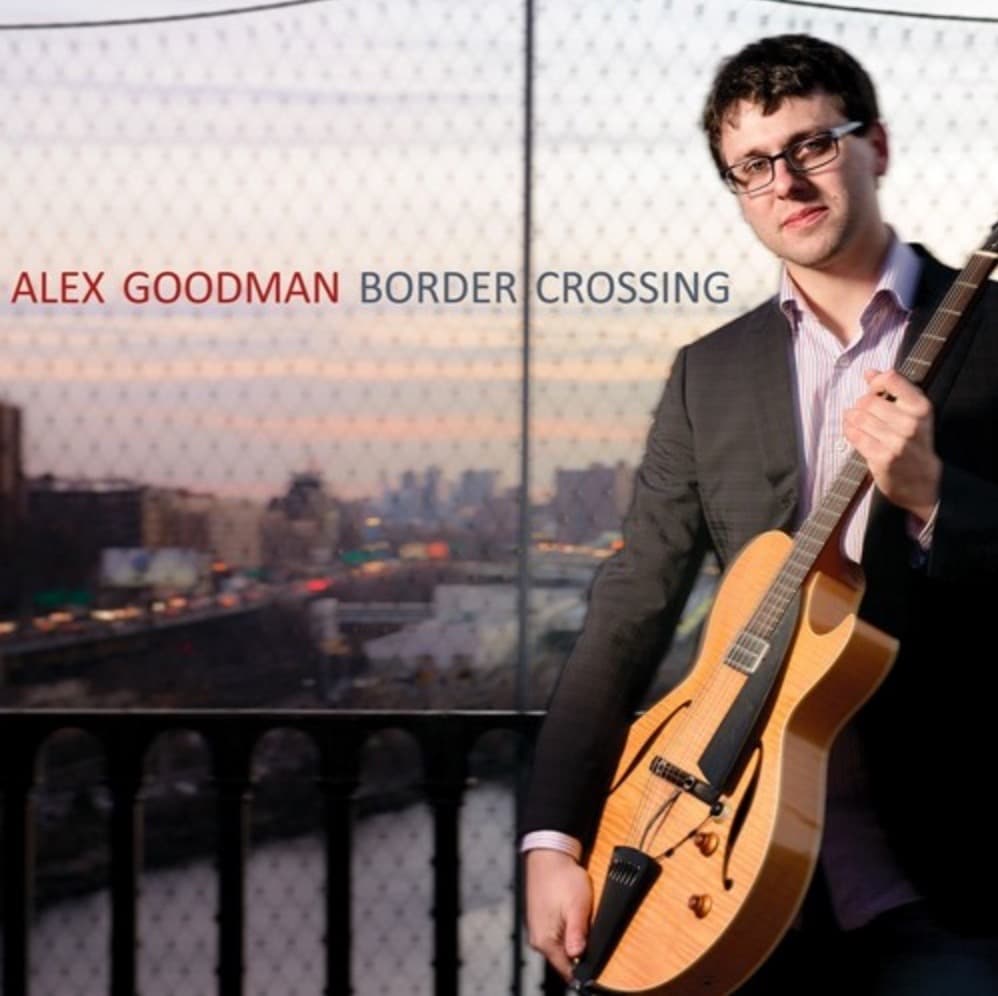 Alex Goodman – Border Crossing