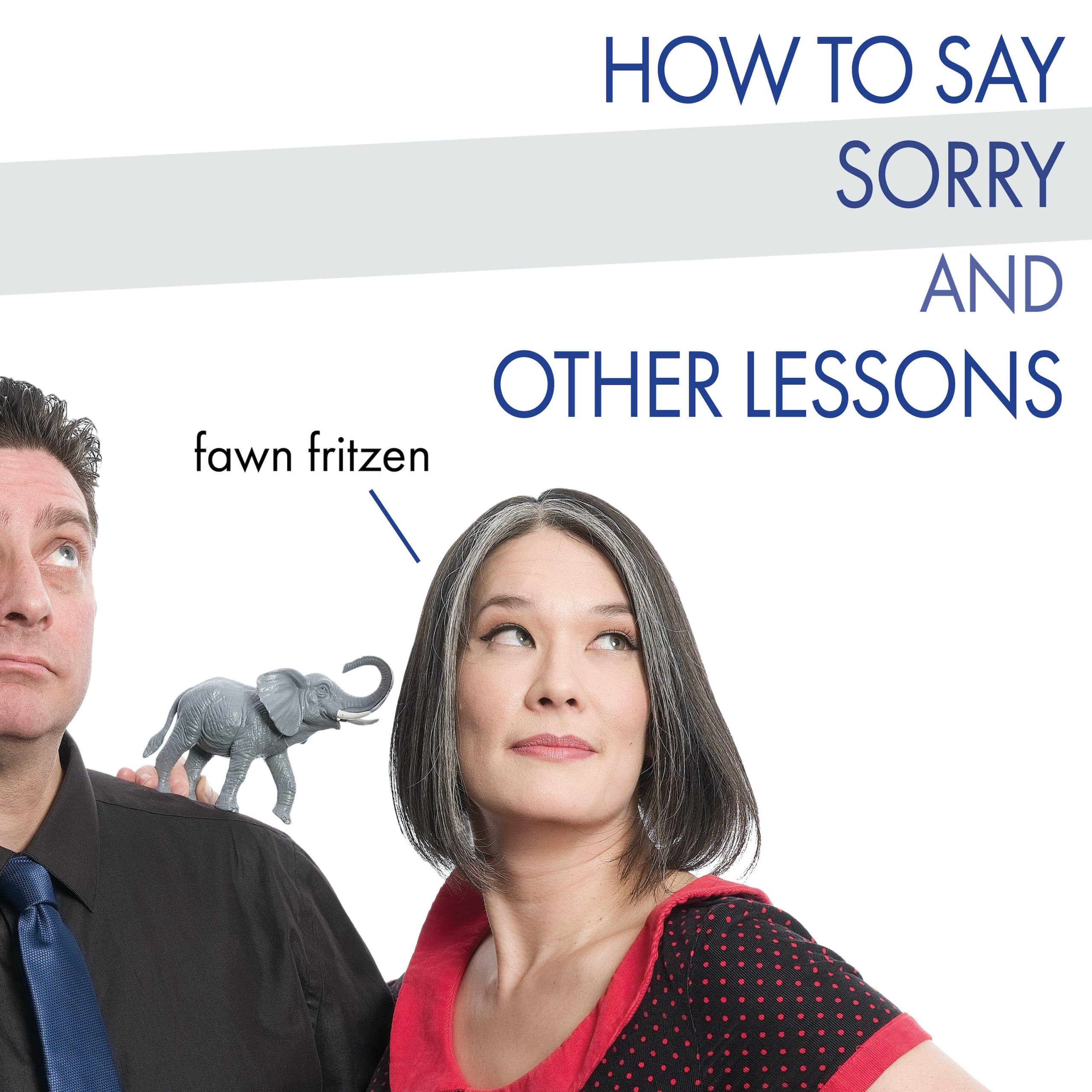 Fawn Fritzen – How to Say Sorry and Other Lessons