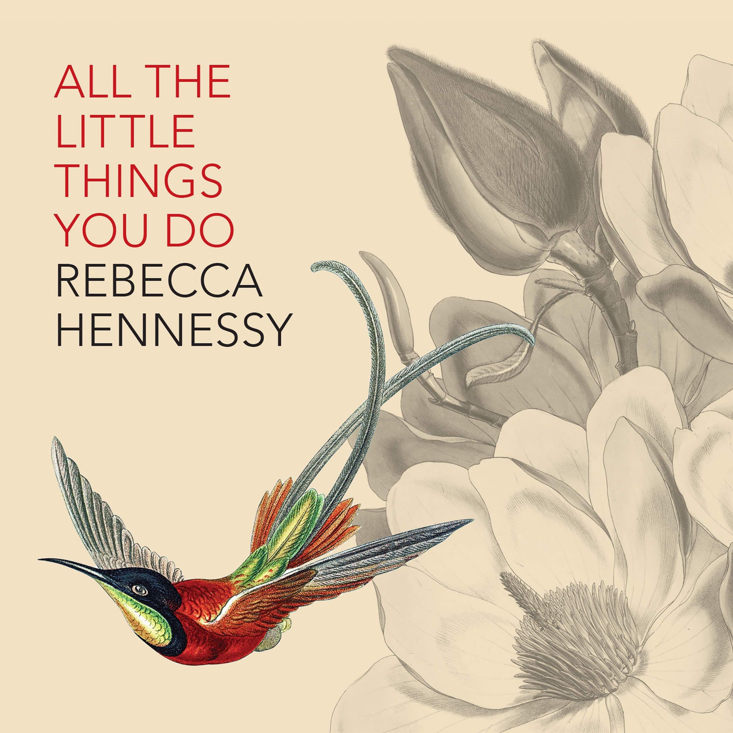 Rebecca Hennessy – All The Little Things You Do
