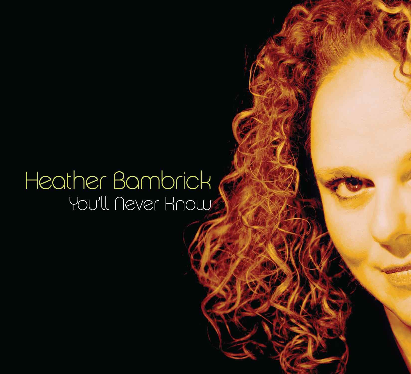 Heather Bambrick – You’ll Never Know