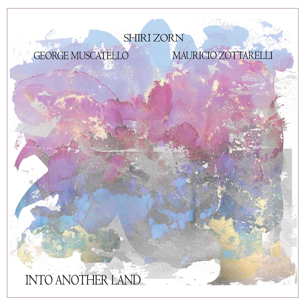 Shiri Zorn & Goerge Muscatello feat. Mauricio Zottarelli – Into Another Land