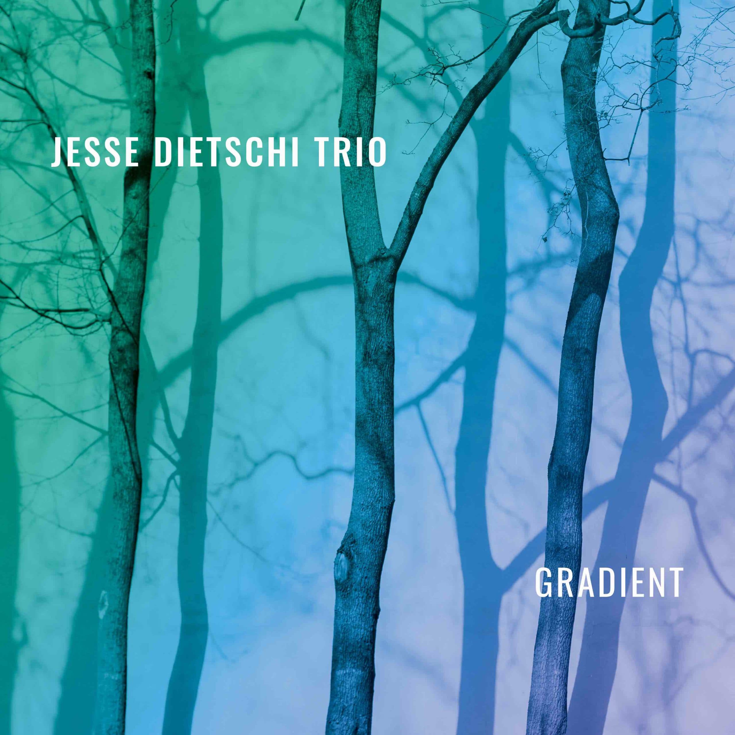 Jesse Dietschi Trio – Gradient