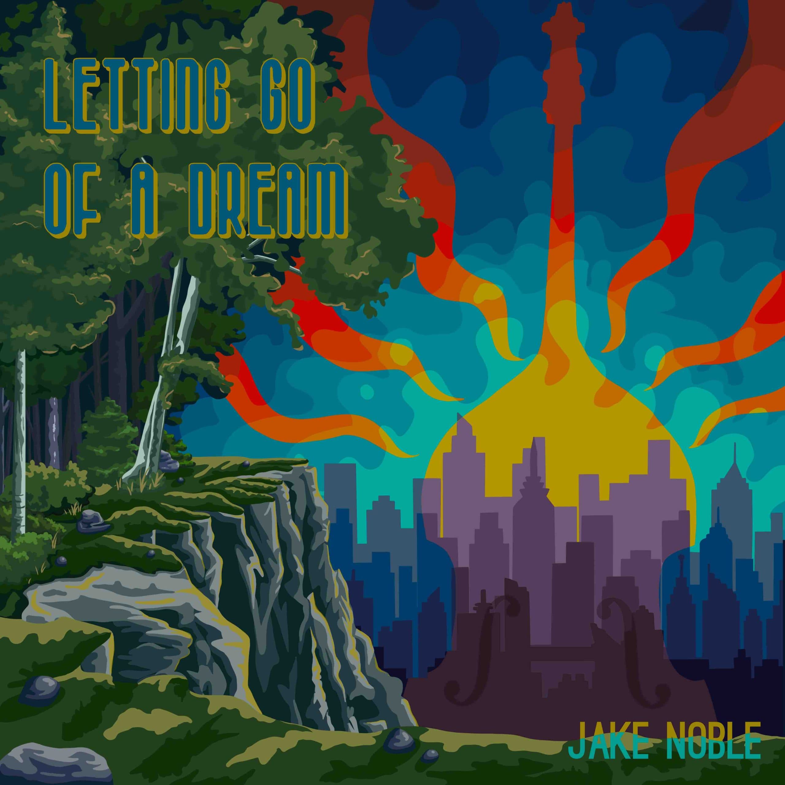 Jake Noble – Letting Go of a Dream