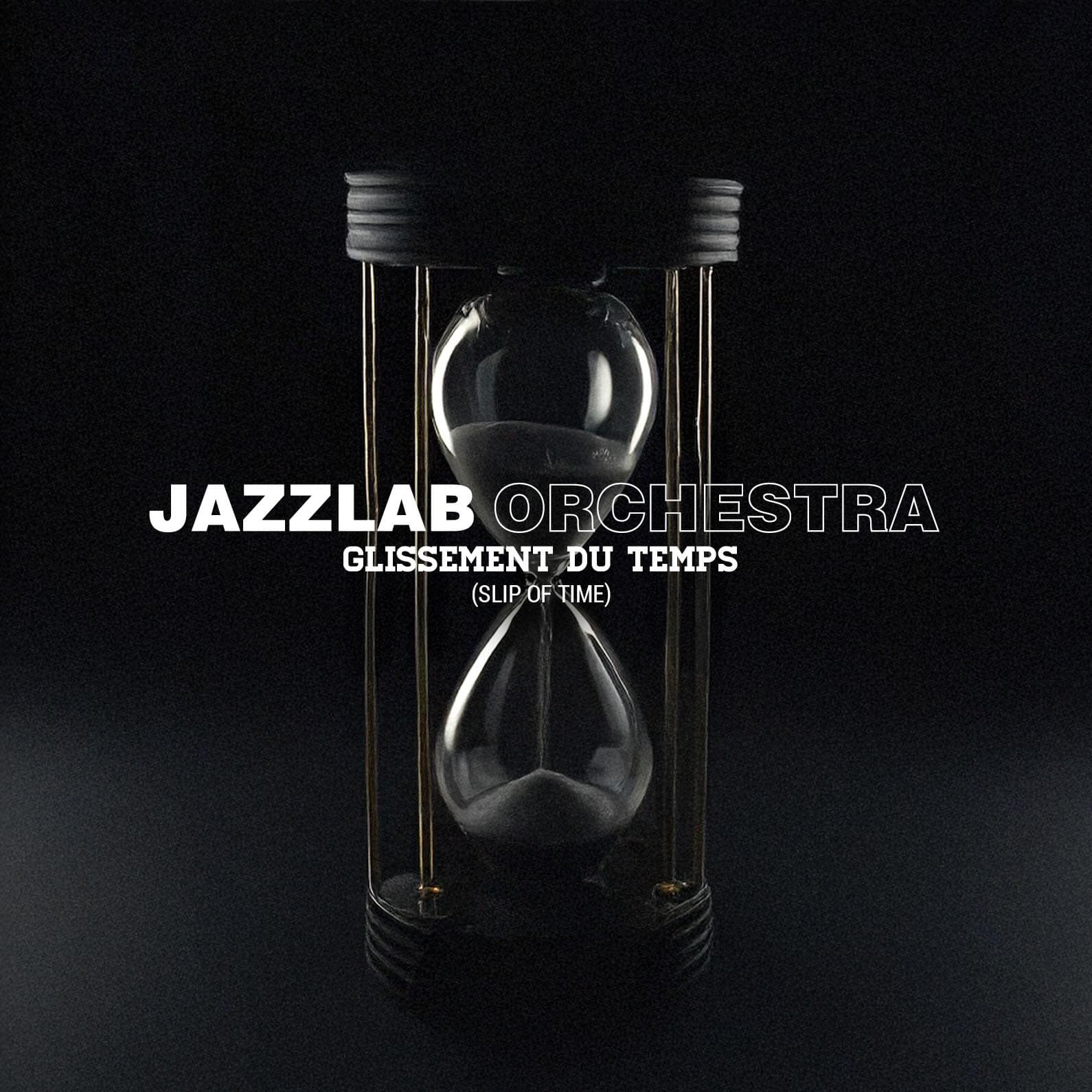 JAZZLAB ORCHESTRA – Glissement du temps