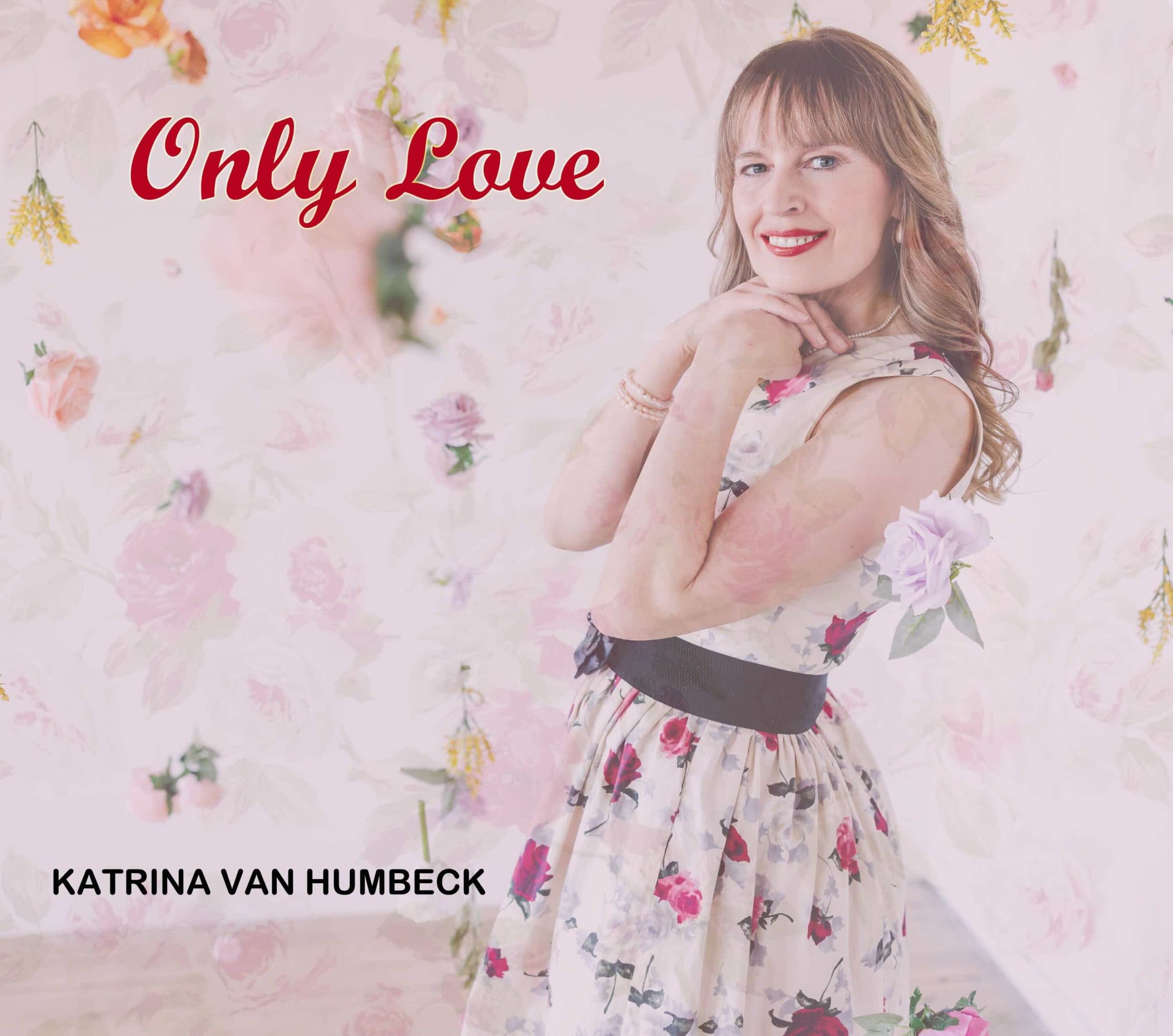 Katrina Van Humbeck – Only Love