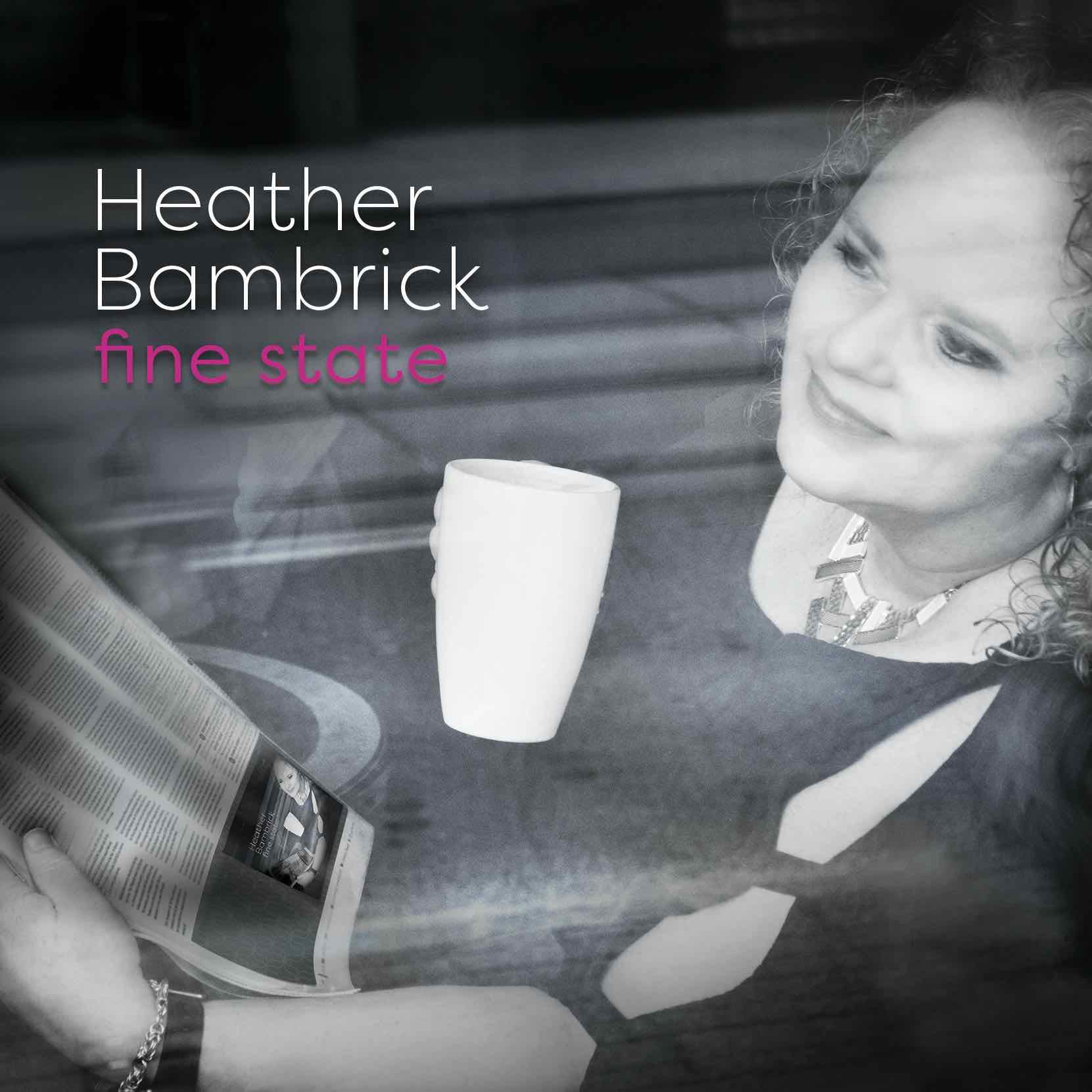 Heather Bambrick – Fine State