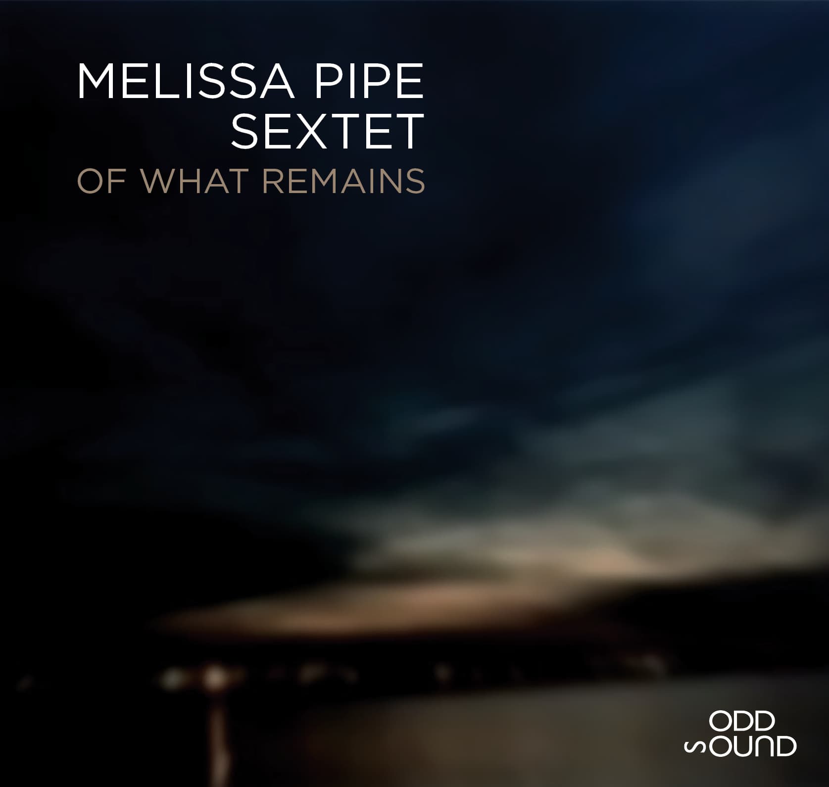 Melissa Pipe Sextet – Of What Remains
