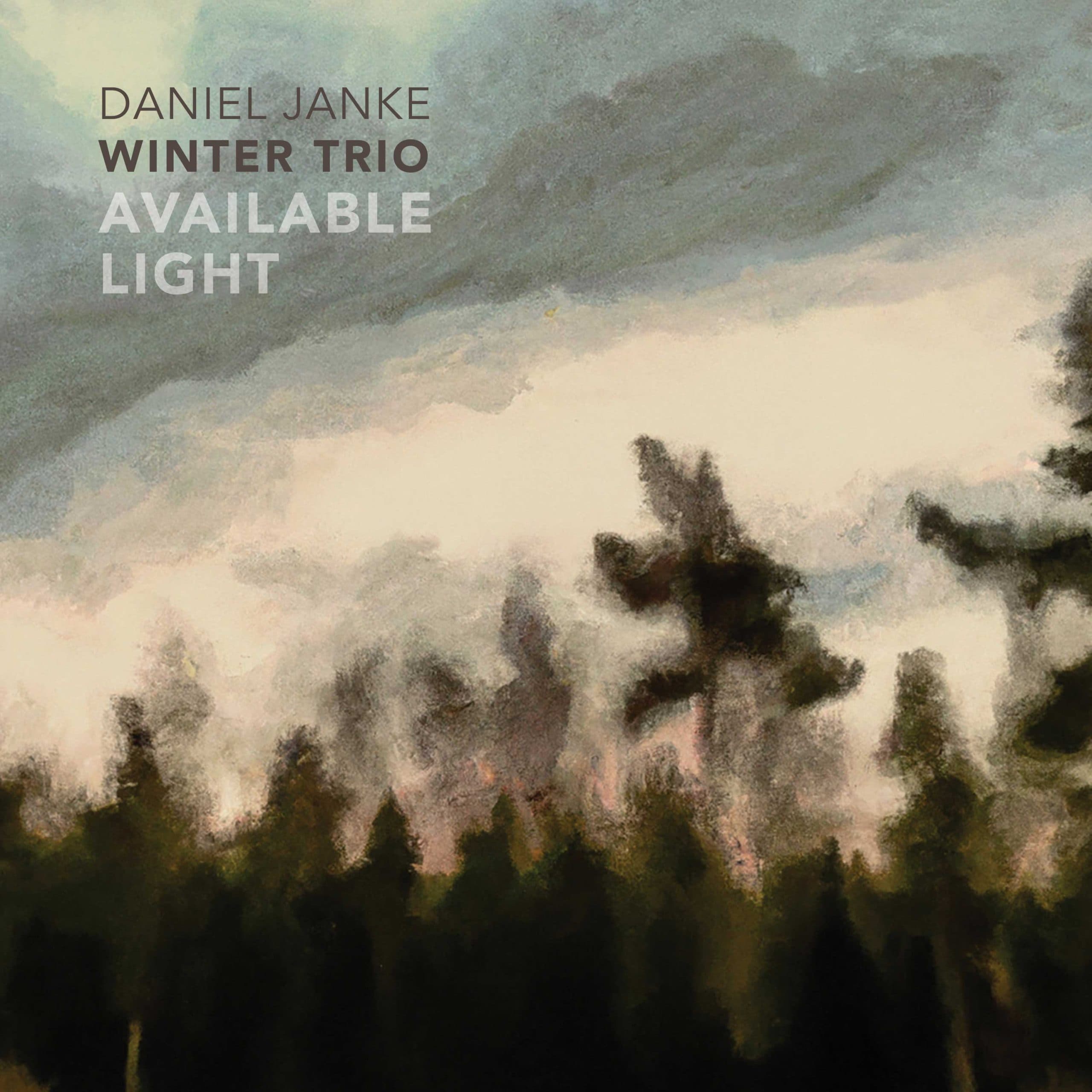 Daniel Janke Winter Trio – Available Light