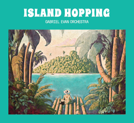 Gabriel Evan Orchestra – Island Hopping