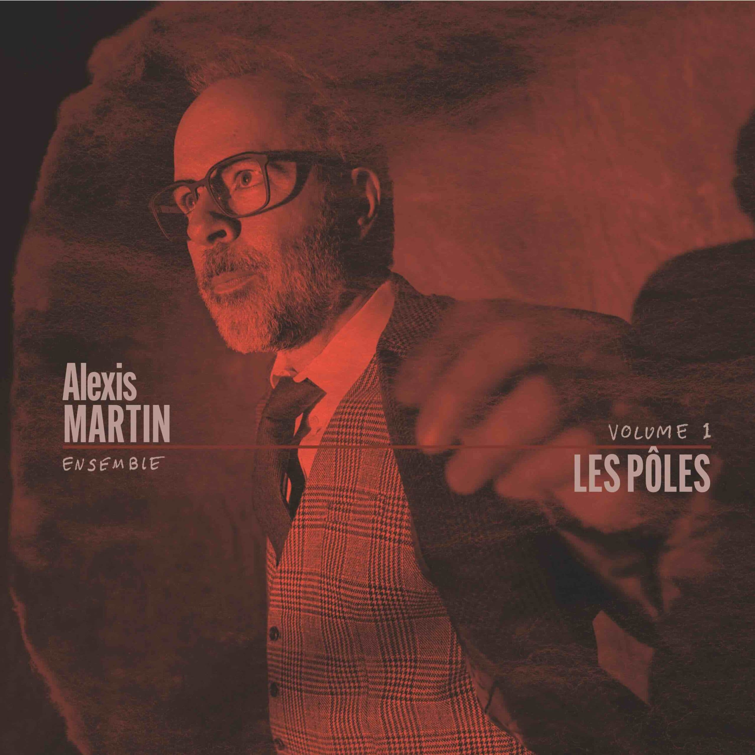 Alexis Martin Ensemble – Les pôles Volume 1